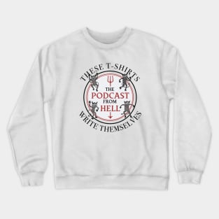 Podcast From Hell - These T-Shirts Write Themselves Crewneck Sweatshirt